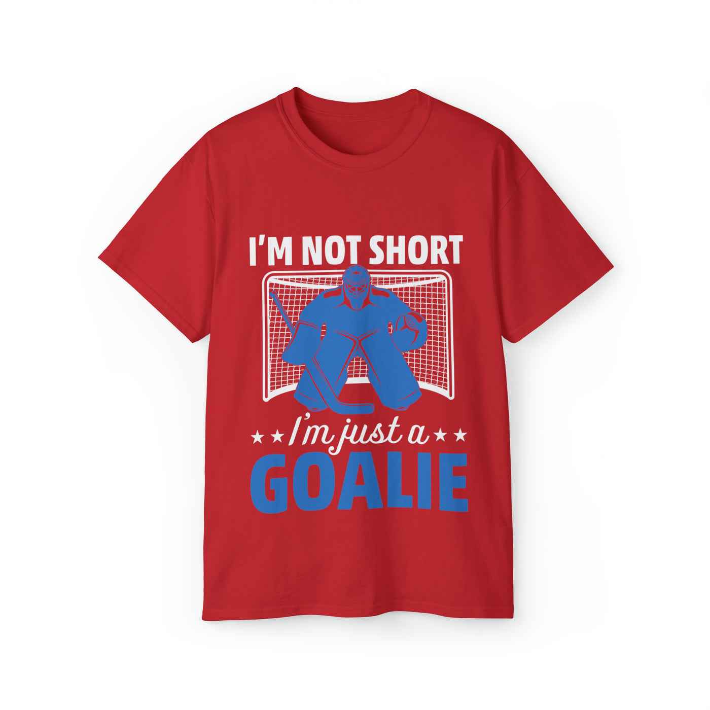 I'M NOT SHORT, I'M JUST A GOALIE
