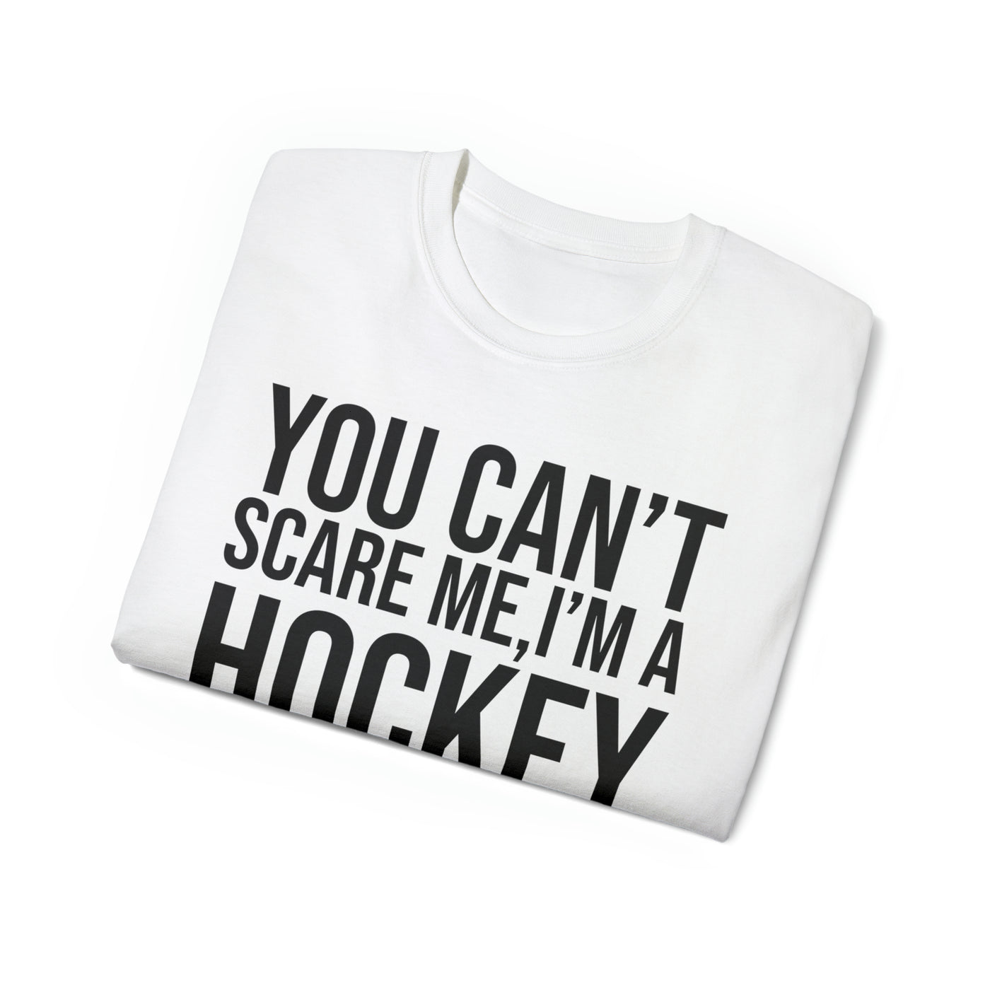 YOU CAN'T SCARE ME I'M A HOCKEY MOM