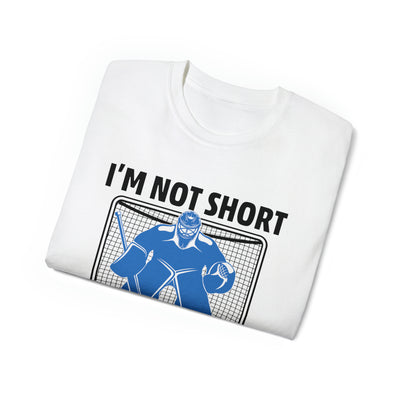 I'M NOT SHORT, I'M JUST A GOALIE