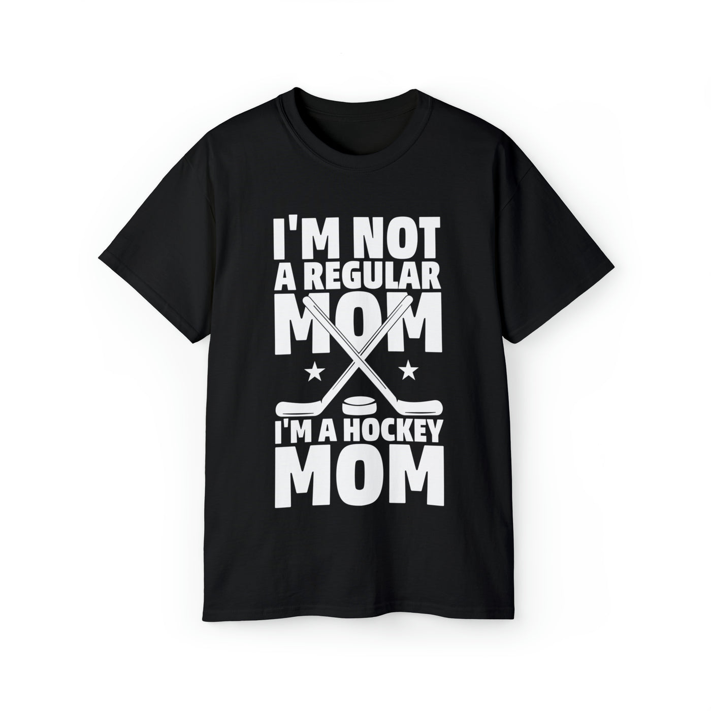 I'M NOT A REGULAR MOM I'M A HOCKEY MOM