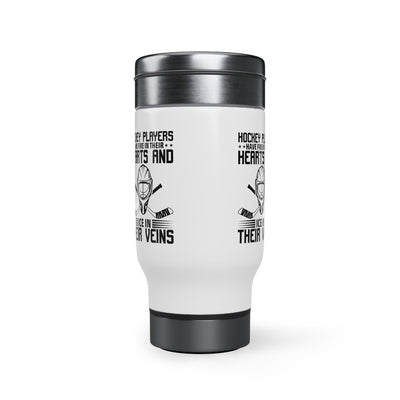 Hockey players have fire in their hearts and ice in their veins_Travel Mug