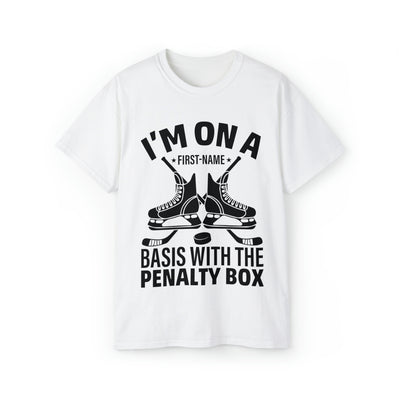 I'M ON A BASIS WITH THE PENALTY BOX