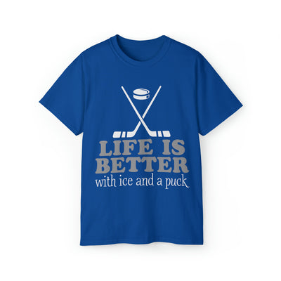 LIFE IS BETTER WITH ICE AND A PUCK