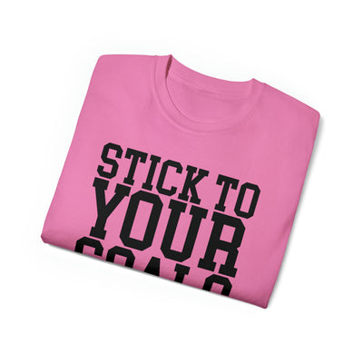 STICK TO YOUR GOALS