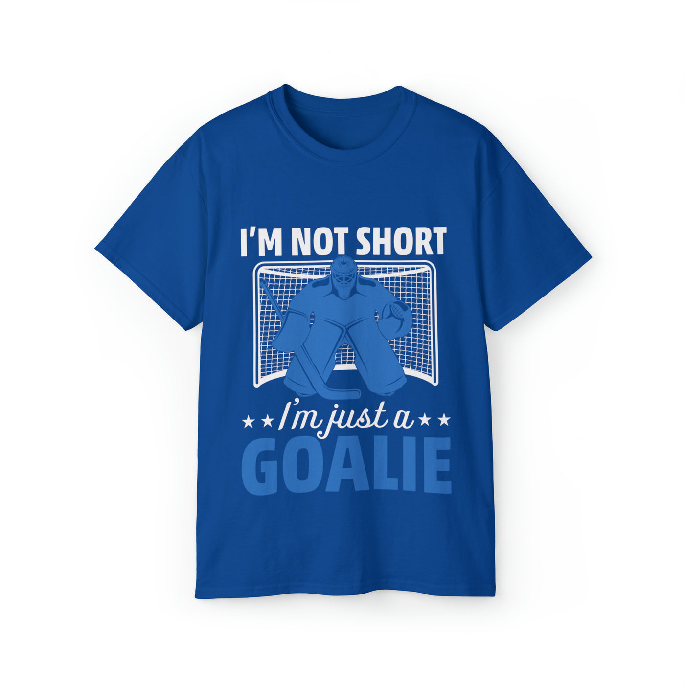 I'M NOT SHORT, I'M JUST A GOALIE