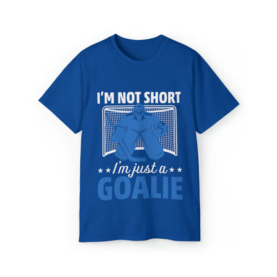 I'M NOT SHORT, I'M JUST A GOALIE