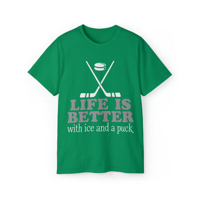 LIFE IS BETTER WITH ICE AND A PUCK