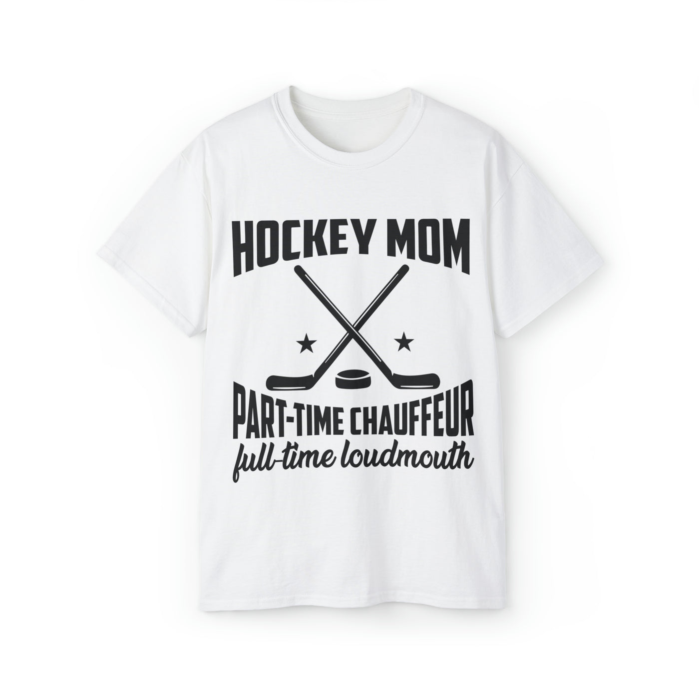 HOCKEY MOM PART TIME CHAUFFEUR FULL-TIME LOUDMOUTH