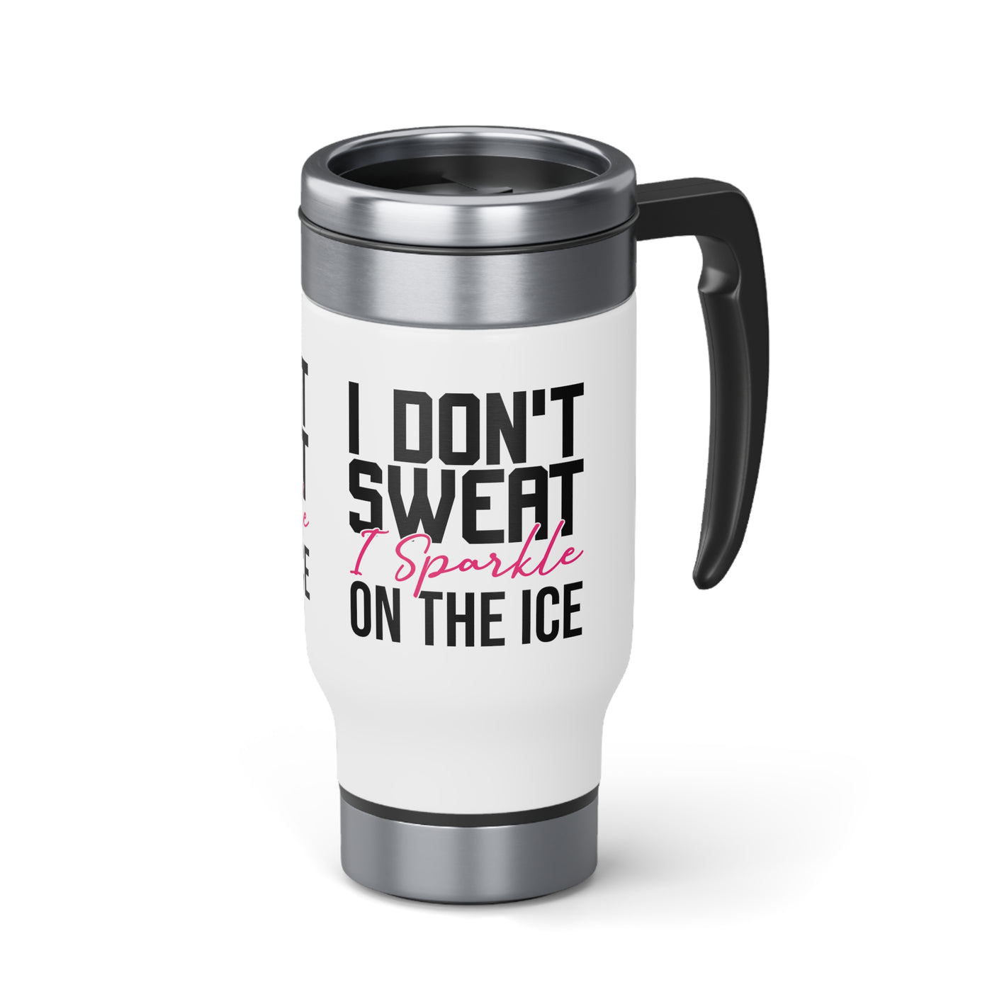 I don't sweat i sparkle on the ice_Travel Mug
