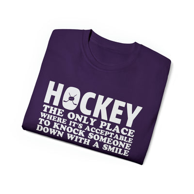HOCKEY THE ONLY PLACE WHERE IT'S ACCEPTABLE TO KNOCK SOMEONE DOWN WITH A SMILE