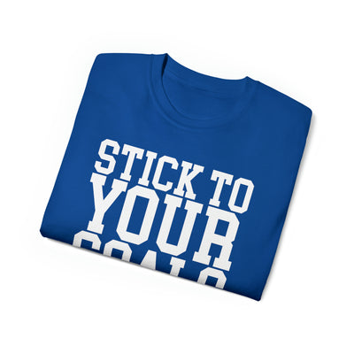 STICK TO YOUR GOALS