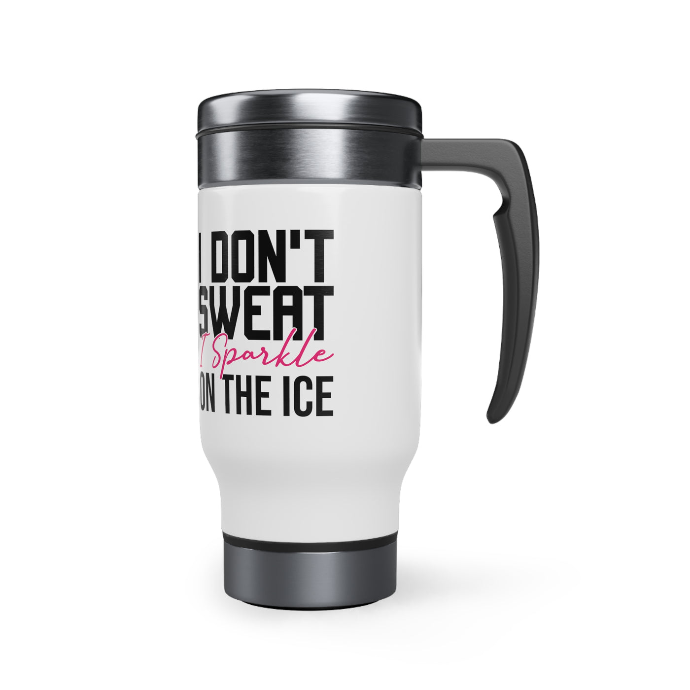 I don't sweat i sparkle on the ice_Travel Mug