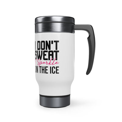 I don't sweat i sparkle on the ice_Travel Mug