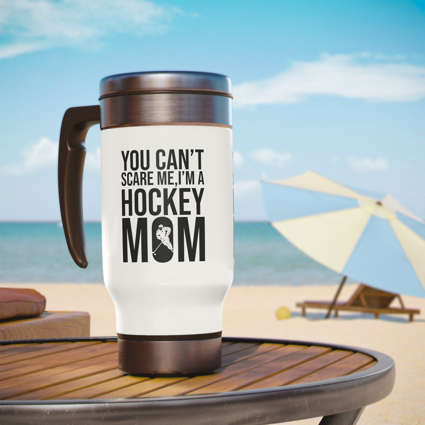 You can't scare me, I'm a hockey mom_Travel Mug