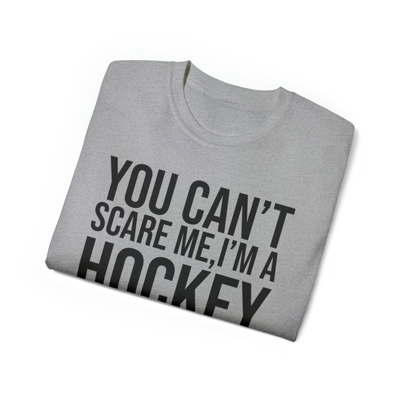 YOU CAN'T SCARE ME I'M A HOCKEY MOM