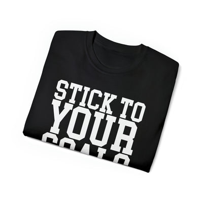 STICK TO YOUR GOALS