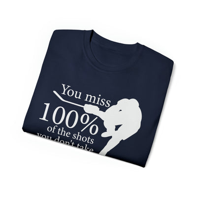 YOU MISS 100% OF THE SHOTS