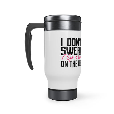 I don't sweat i sparkle on the ice_Travel Mug