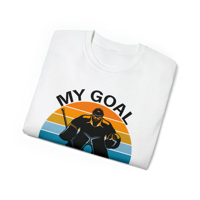 MY GOAL IS TO STOP YOURS