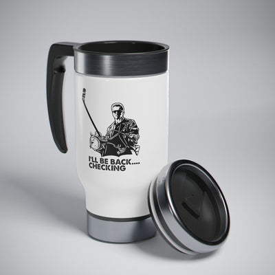 I'll be back....checking_Travel Mug