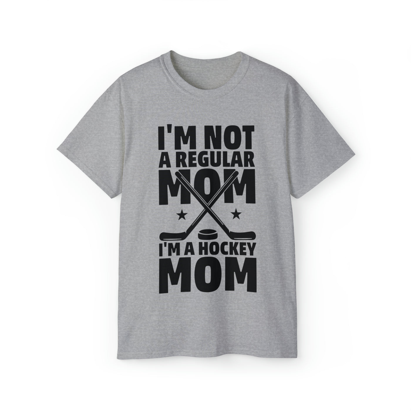 I'M NOT A REGULAR MOM I'M A HOCKEY MOM