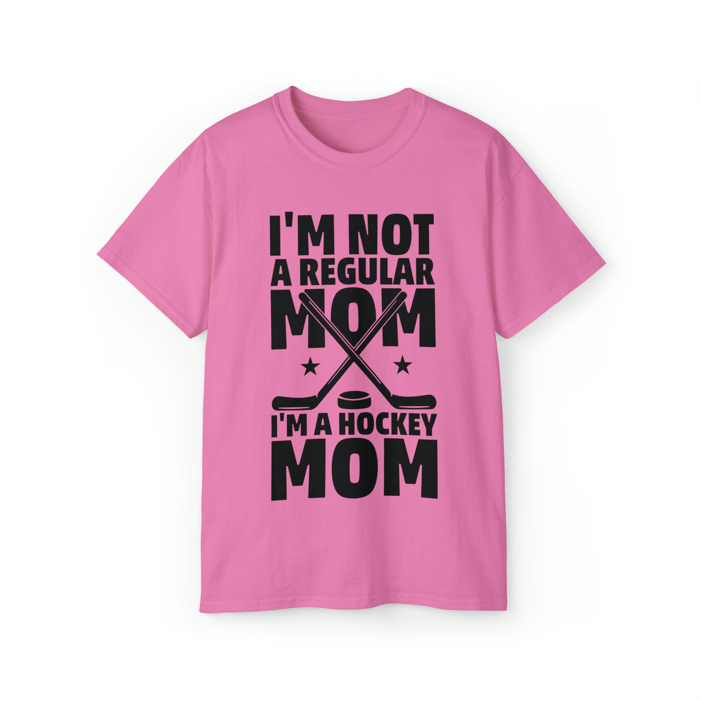 I'M NOT A REGULAR MOM I'M A HOCKEY MOM