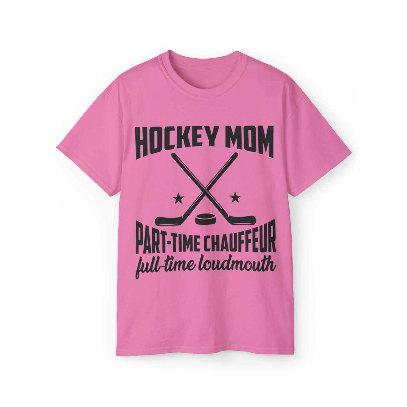 HOCKEY MOM PART TIME CHAUFFEUR FULL-TIME LOUDMOUTH