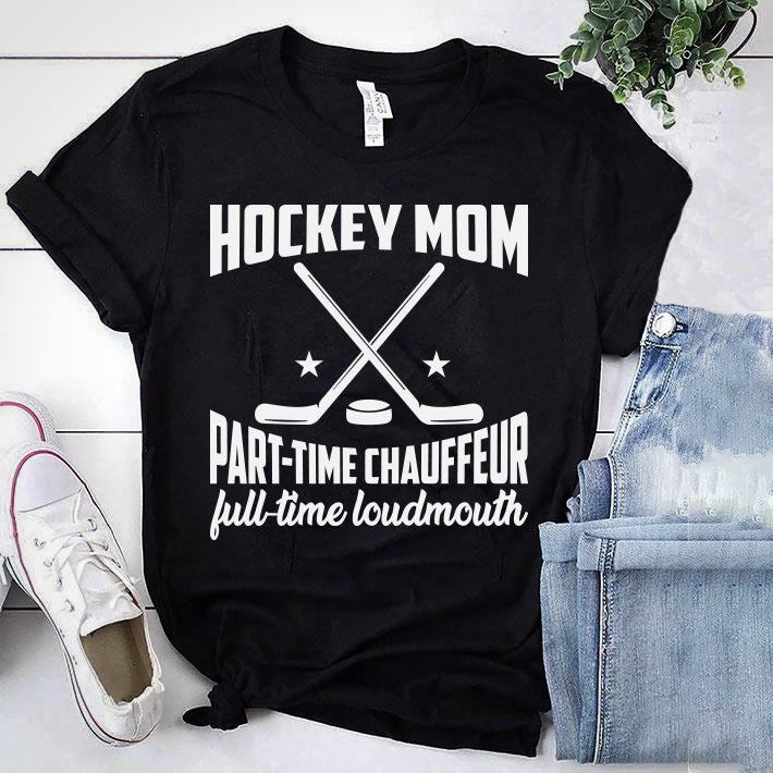 HOCKEY MOM PART TIME CHAUFFEUR FULL-TIME LOUDMOUTH