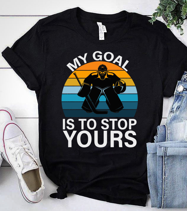 MY GOAL IS TO STOP YOURS