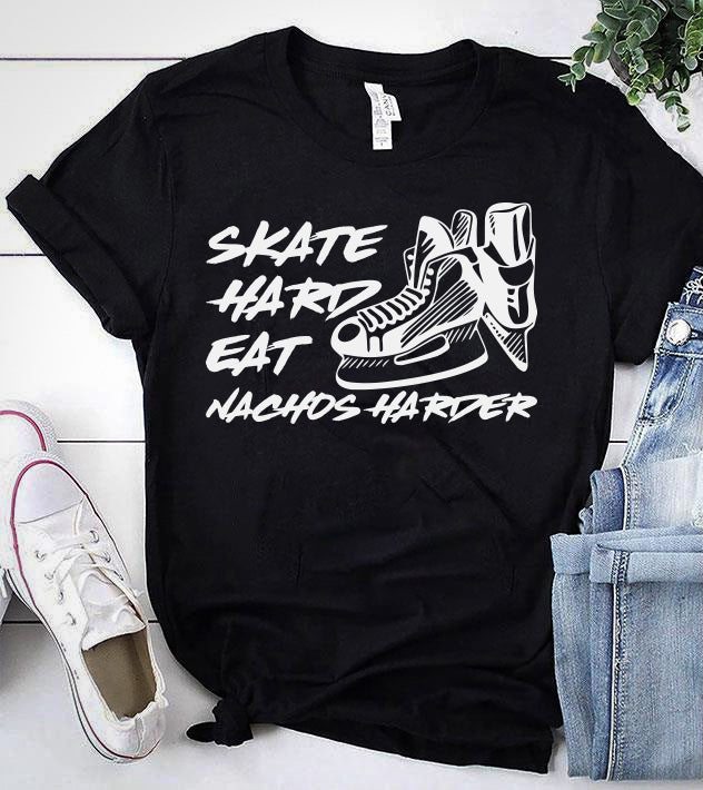 SKATE HARD EAT NACHOS HARDER