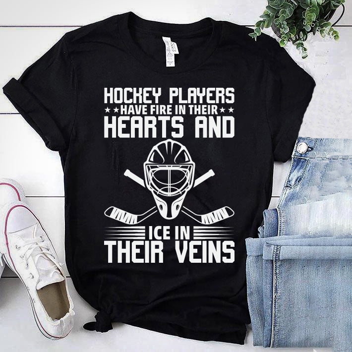 HOCKEY PLAYERS HAVE FIRE IN THEIR HEARTS AND ICE IN THEIR VEINS